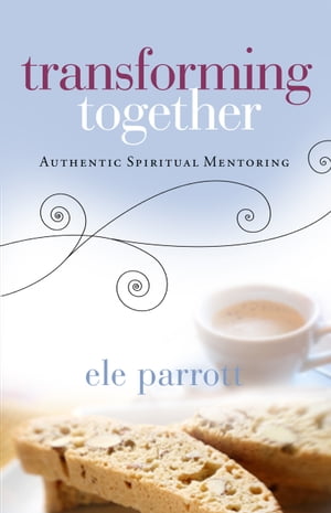 Transforming Together Authentic Spiritual Mentoring