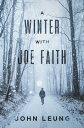 A Winter With Joe Faith【電子書籍】[ John Leung ]