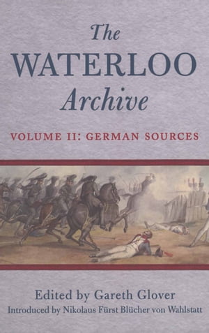 ŷKoboŻҽҥȥ㤨The Waterloo Archive Volume II: German SourcesŻҽҡ[ Nikolaus F?rst Bl?cher von Wahlstatt ]פβǤʤ10ߤˤʤޤ