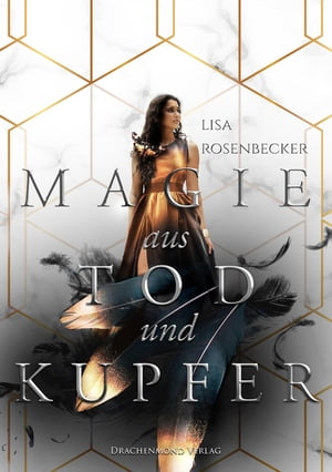 Magie aus Tod und KupferŻҽҡ[ Lisa Rosenbecker ]