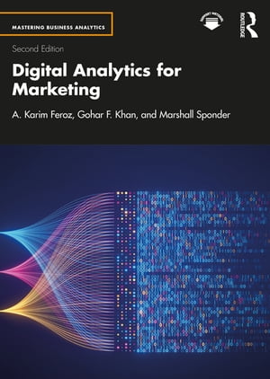 Digital Analytics for Marketing【電子書籍】 A. Karim Feroz