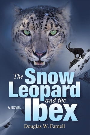 The Snow Leopard and the Ibex【電子書籍】[ Douglas W. Farnell ]