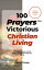 100 Prayers for Victorious Christian Living