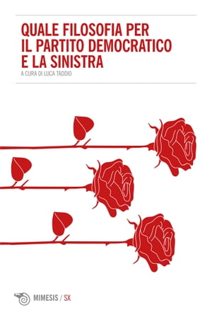 Quale filosofia per il partito democratico e la sinistra