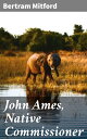 John Ames, Native Commissioner A Romance of the 