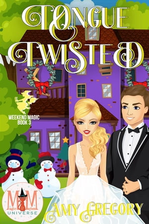 Tongue Twisted: Magic and Mayhem Universe Weekend Magic, #3【電子書籍】[ Amy Gregory ]