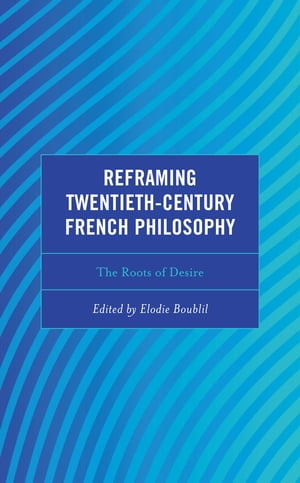 Reframing Twentieth-Century French Philosophy