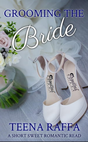 Grooming the Bride【電子書籍】[ Teena Raff