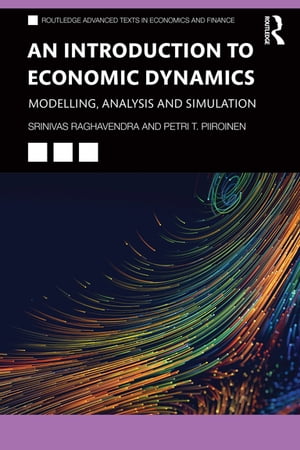 An Introduction to Economic Dynamics Modelling, Analysis and Simulation【電子書籍】 Srinivas Raghavendra