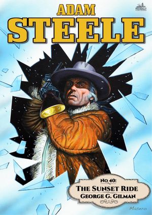 Adam Steele 40: The Sunset RideŻҽҡ[ George G. Gilman ]