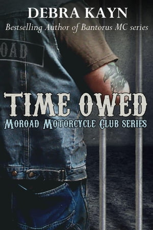 Time Owed Moroad Motorcycle Club【電子書籍】[ Debra Kayn ]