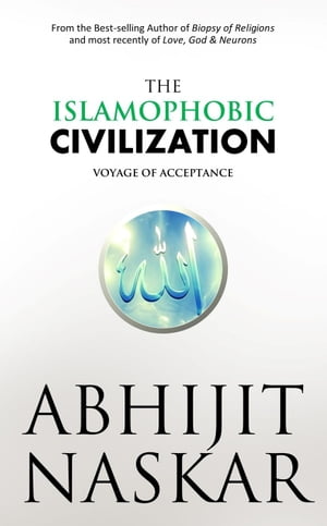 The Islamophobic Civilization: Voyage of Acceptance