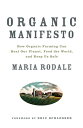 Organic Manifesto How Organic Food Can Heal Our Planet, Feed the World, and Keep...