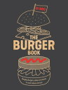 The Burger Book Banging Burgers, Sides and Sauces to Cook Indoors and Out【電子書籍】 Christian Stevenson (DJ BBQ)