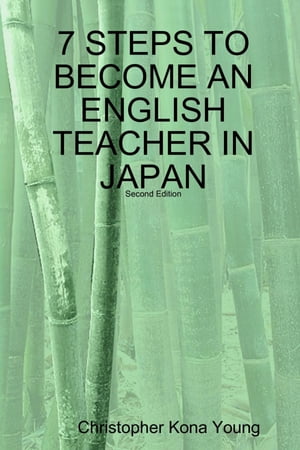 7 Steps to Become an English Teacher In Japan: Second Edition