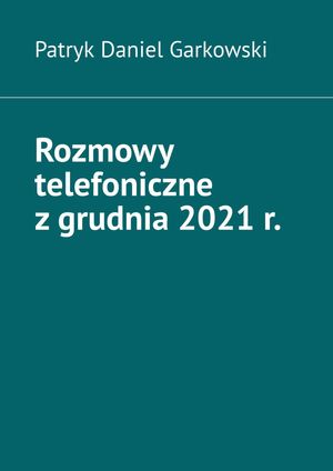 Rozmowy telefoniczne z grudnia 2021 r.