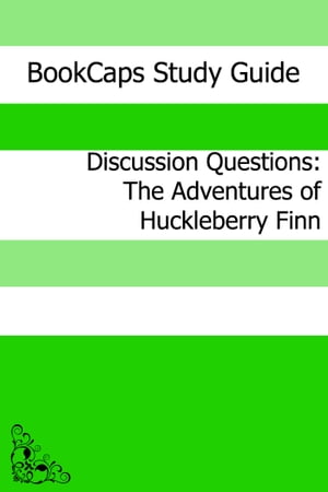 Discussion Questions: The Adventures of Huckleberry Finn