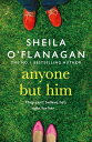 Anyone but Him What would you do if someone you loved was making the biggest mistake of their life 【電子書籍】 Sheila O 039 Flanagan