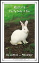 Rabbits: Fluffy Balls of Fur【電子書籍】[ Caitlind L. Alexander ]
