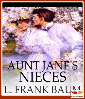 Aunt Jane's NiecesŻҽҡ[ L. Frank Baum ]