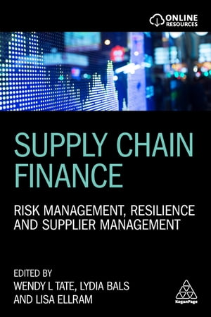 Supply Chain Finance Risk Management, Resilience and Supplier Management【電子書籍】