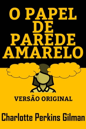 ŷKoboŻҽҥȥ㤨O PAPEL DE PAREDE AMARELO Vers?o OriginalŻҽҡ[ Charlotte Perkins Gilman ]פβǤʤ56ߤˤʤޤ