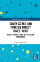 South Korea and Foreign Direct Investment Policy Dynamics and the Aftercare Ombudsman【電子書籍】 Choong Yong Ahn