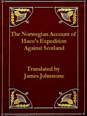 The Norwegian Account of Haco's Expedition against Scotland; A.D. MCCLXIII