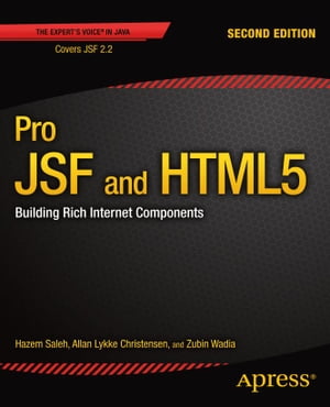 Pro JSF and HTML5 Building Rich Internet Components【電子書籍】 Zubin Wadia