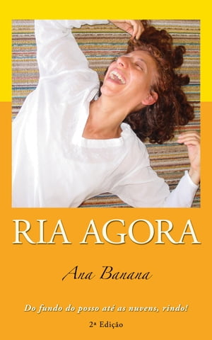 Ria Agora Do Fundo do Posso at as Nuvens, Rindo 【電子書籍】 Ana Banana (Joanne Gribler)