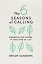 The 6 Seasons of Calling Discovering Your Purpose in Each Stage of LifeŻҽҡ[ Brian Sanders ]