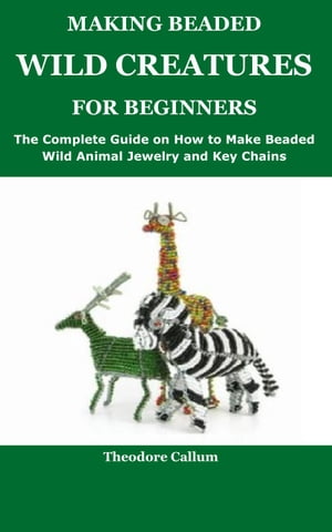 MAKING BEADED WILD CREATURES FOR BEGINNERS