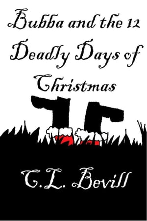 Bubba and the 12 Deadly Days of Christmas Bubba, 2【電子書籍】 C.L. Bevill