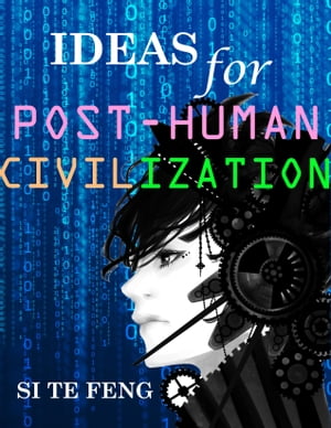 Ideas for Post-human Civilization