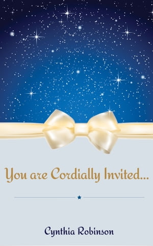 You Are Cordially Invited...【電子書籍】[ Cynthia Robinson ]