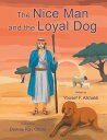 The Nice Man and the Loyal Dog Yousef F. Alkhaldi【電子書籍】[ Yousef F. Alkhaldi ]