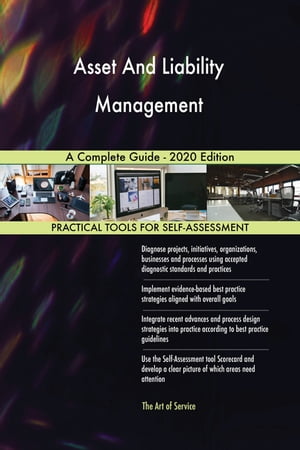 Asset And Liability Management A Complete Guide - 2020 Edition【電子書籍】[ Gerardus Blokdyk ]