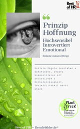 Prinzip Hoffnung. Hochsensibel Introvertiert Emotional Soziale ?ngste verstehen & ?berwinden, besser kommunizieren mit Selbstliebe & Selbstwirksamkeit, Verletzlichkeit macht stark【電子書籍】[ Simone Janson ]