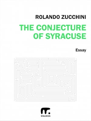 The Conjecture of Syracuse【電子書籍】[ Rolando Zucchini ]