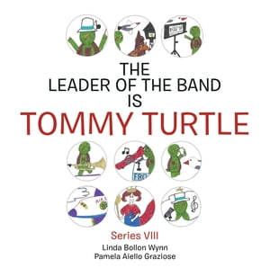 The Leader of the Band Is Tommy Turtle Series ViiiŻҽҡ[ Linda Bollon Wynn ]