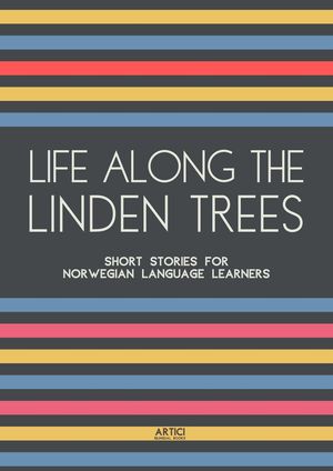 Life Along The Linden Trees: Short Stories for Norwegian Language Learners