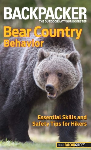 Backpacker magazine's Bear Country Behavior Essential Skills And Safety Tips For HikersŻҽҡ[ Bill Schneider ]