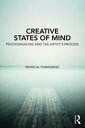 Creative States of Mind Psychoanalysis and the Artist’s Process【電子書籍】[ Patricia Townsend ]