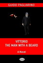 Vittorio, The Man With A Beard A Novel【電子書籍】[ Guido Pagliarino ]