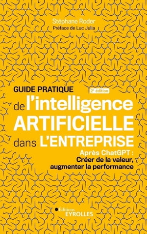 Guide pratique de l'intelligence artificielle dans l'entreprise 2e édition