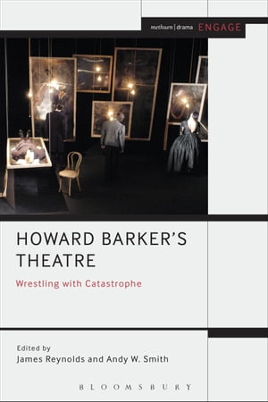 Howard Barker's Theatre: Wrestling with Catastrophe