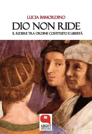 Dio non ride. Il ridere tra ordine costituito e 