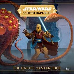 The High Republic: The Battle for StarlightŻҽҡ[ Lucasfilm Press ]