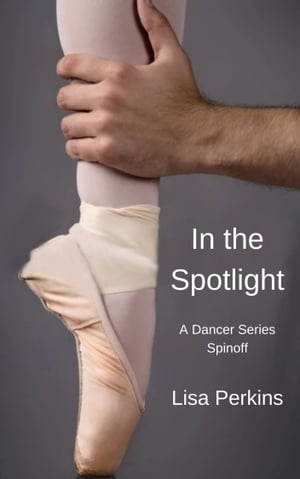 In the Spotlight A Dancer Series Spinoff【電