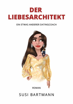 Der Liebesarchitekt Ein etwas anderer Datingcoach【電子書籍】[ Susi Bartmann ]